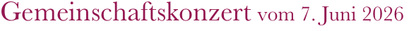 Gemeinschaftskonzert vom 7. Juni 2026